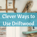 great ways to use driftwood